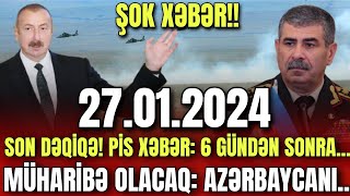 TƏCİLİ Əsas Xəbərlər 27012024 PİS XƏBƏR 6 gündən sonra xeberler son xeberler bugun 2024 [upl. by Thorny]