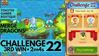 Merge Dragons Challenge 22 • 2m4s On 3rd Final Win ☆☆☆ [upl. by Sinaj4]