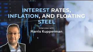 Interest rates Inflation and Floating Steel with Harris quotKuppyquot Kupperman [upl. by Aramak296]