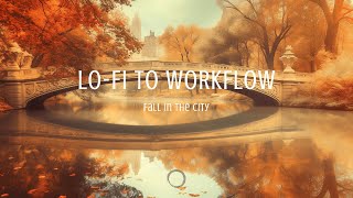 Relaxing Lofi Beats WorkFlow  🍂 Autumn Central Park Vibes for Work amp Study🍂 [upl. by Akaenahs]