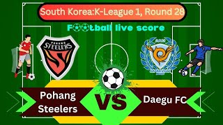 🛑LIVE Pohang Steelers vs Daegu FC  South Korea  KLeague 1 Round 28  Full Match Live Streaming [upl. by Tabbitha732]