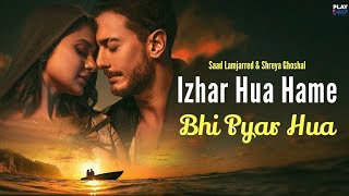 Izhar Hua Hame Bhi Pyar Hua Official Video Khushi Khushi Pehna Tera Diya Gehna Song l  New Viral [upl. by Ainevuol]