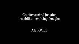 Craniovertebral junction instability  evolving thoughts Atul Goel [upl. by Bartram366]