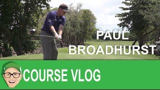 Paul Broadhurst Golf Course Vlog [upl. by Caroline90]