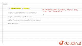 In vulcanisation of rubber [upl. by Eberle]