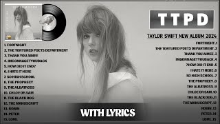 Taylor Swift 2024 With Lyrics  TTPD The Anthology Full Album Playlist 2024 [upl. by Ransom]