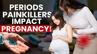 Painkillers for Period Pain  Does Taking Painkillers during Periods Affect Fertility [upl. by Mobley]