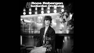 Roos Rebergen amp SunSunSun Orchestra  Hoe Je Leven Moet [upl. by Gaw327]