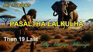 PASALTHA LALKULHA Then 19 Maenga Khiangte [upl. by Jessa379]