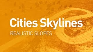 Realistic Slopes — Design Guide Cities Skylines Tutorial [upl. by Dasie28]