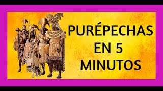 ⏳⏳ Los TARASCOSPURÉPECHAS documental CORTO ⏳⏳ RESUMEN de las CARACTERISTICAS historia [upl. by Arelc]