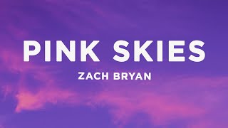 Zach Bryan  Pink Skies Lyrics [upl. by Milman742]