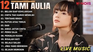 Tami Aulia Full Album  Belum Siap Kehilangan  Lagu Galau Viral Tiktok 2024 [upl. by Ennovahc]