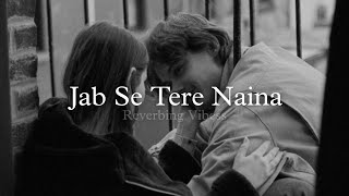 Jab Se Tere Naina Slowed  Reverbed  Shaan  Sawariya [upl. by Oitaroh]