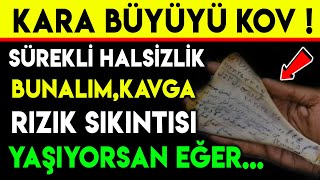 KARA BÃœYÃœYÃœ KOV  SÃœREKLÄ° HALSÄ°ZLÄ°K BUNALIM KAVGA RIZIK SIKINTISI YAÅIYORSAN EÄER [upl. by Annij939]