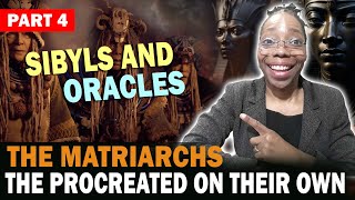 The Matriarchs the Procreated on their own  Sibyls amp Oracles  Part 4 [upl. by Chuipek]