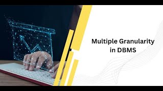 DBMS Granularity and Multiple Granularity Locking [upl. by Ianej40]