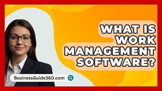 What Is Work Management Software  BusinessGuide360com [upl. by Nimajneb]