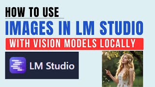 How to Use Images in LM Studio with Vision Models Locally [upl. by Ferd]