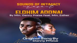 Elohim Adonai by Min Danny Praise Feat Min Esther [upl. by Leamsi540]