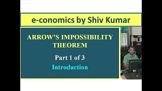 economics by Shiv Kumar Arrows Impossibility Theorem Part 1 of 3 Introduction [upl. by Opportuna]