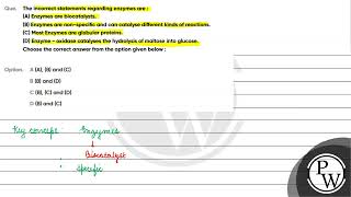 The incorrect statements regarding enzymes are A Enzymes are biocatalystsB Enzymes are non [upl. by Terrye250]