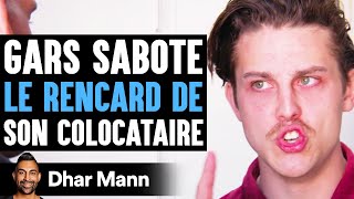 Gars Sabote LE RENCARD DE Son Colocataire  Dhar Mann [upl. by Eixor]