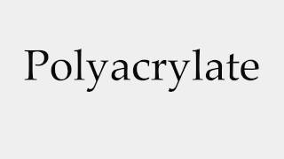 How to Pronounce Polyacrylate [upl. by Nedah]