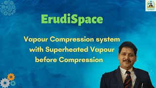 Vapour Compression Cycle with Superheated Vapour before Compression  RampAC  Dr S D Mohanty [upl. by Aicatsal]