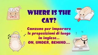 Canzone sulle preposizioni di luogo in ingleseper infanzia e primariaquotWhere is the catquot [upl. by Dail366]