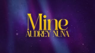 AUDREY NUNA  Mine 💖 lyrics [upl. by Aihsatsan]