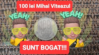 DACA AI MONEDA DE 100 DE LEI CU MIHAI VITEAZUL  TE POTI IMBOGATI [upl. by Favien958]