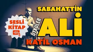 KATİL OSMAN  SABAHATTİN ALİ ÖYKÜLERİ  SESLİ KİTAP [upl. by Nosdivad]