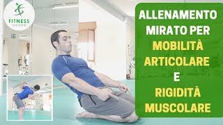 Allenamento mirato per MOBILITÀ ARTICOLARE e RIGIDITÀ MUSCOLARI [upl. by Rik]