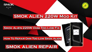 SMOK Alien 220W Kit  SMOK Alien 220w Ohm Too Low Fix  How To Repair Ohm Too Low SMOK Alien 220W [upl. by Vincenta496]