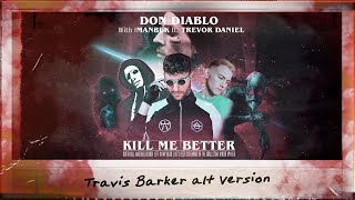 Don Diablo amp Imanbek ft Trevor Daniel  Kill Me Better Travis Barker Alt Version  Official Audio [upl. by Fairlie110]