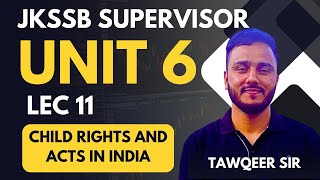 Unit 6  Lec 11  Child Rights and Acts in India  Specialisation Supervisor Videos By Tawqeer Sir [upl. by Hanleigh641]