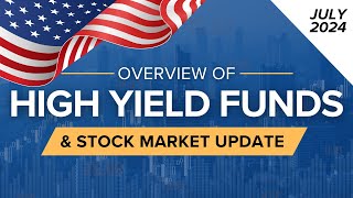 July 2024 High Yield Dividend Income Funds Overview amp Stock Market Update  Ep51 US Market [upl. by Annairoc594]