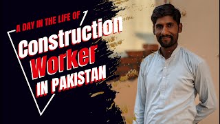 A Day In The Life Of A Construction Worker in Pakistan [upl. by Ardnuhsed544]