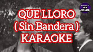 Sin Bandera  Que Lloro Karaoke [upl. by Nagard64]