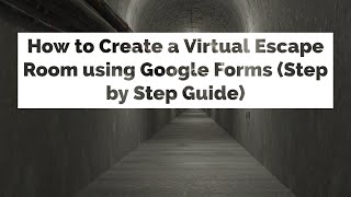 How to make a Virtual Escape Room Using Google Forms Step by step [upl. by Thane]