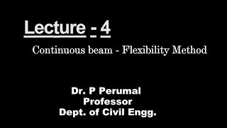 Lecture 4  Continuous Beam  Flexibility Method [upl. by Athalia]