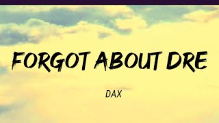 DAX  FORGOT ABOUT DRE  LYRICS [upl. by Kinzer714]