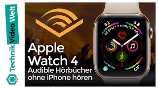 Apple Watch 4 Audible Hörbücher ohne iPhone hören [upl. by Hurty]