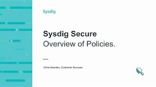 Sysdig Secure Overview of Policies [upl. by Lac554]