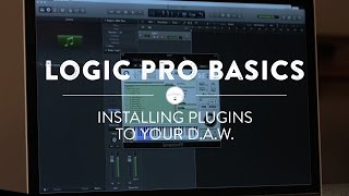 Logic Pro X Basics How To Install Plugins to Your DAW [upl. by Gladys]