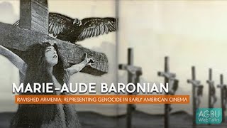 Baronian MarieAude  Ravished Armenia Representing Genocide in Early American Cinema [upl. by Nodnal]