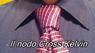 Il nodo Cross Kelvin Come annodare la cravatta [upl. by Enelad]