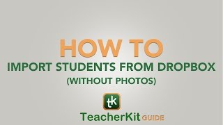 TeacherKit Guide How to import students from Dropbox Without Photos [upl. by Claud6]