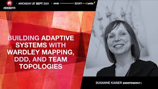 Building Adaptive Systems with Wardley Mapping DDD and Team Topologies Susanne Kaiser [upl. by Lucho]